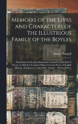 Memoirs of the Lives and Characters of the Illustrious Family of the Boyles 1