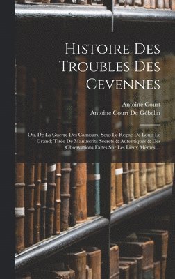 Histoire Des Troubles Des Cevennes, Inbunden