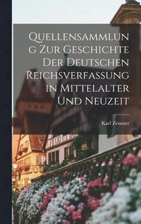 bokomslag Quellensammlung Zur Geschichte Der Deutschen Reichsverfassung in Mittelalter Und Neuzeit