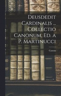 bokomslag Deusdedit Cardinalis ... Collectio Canonum, Ed. a P. Martinucci