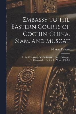 Embassy to the Eastern Courts of Cochin-China, Siam, and Muscat 1