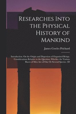 Researches Into the Physical History of Mankind 1