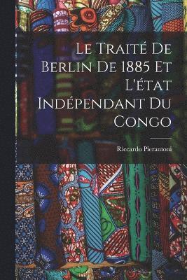 bokomslag Le Trait De Berlin De 1885 Et L'tat Indpendant Du Congo