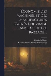 bokomslag conomie Des Machines Et Des Manufactures D'aprs L'ouvrage Anglais De Ch. Babbage ...