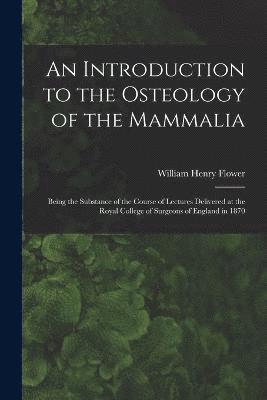 An Introduction to the Osteology of the Mammalia 1