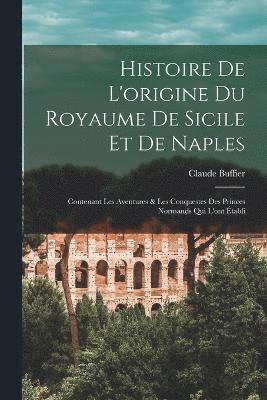 Histoire De L'origine Du Royaume De Sicile Et De Naples 1