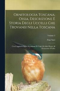 bokomslag Ornitologia Toscana; Ossia, Descrizione E Storia Degli Uccelli Che Trovansi Nella Toscana