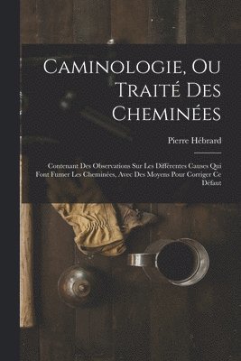 Caminologie, Ou Trait Des Chemines 1