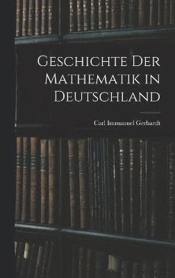 bokomslag Geschichte Der Mathematik in Deutschland