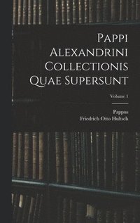 bokomslag Pappi Alexandrini Collectionis Quae Supersunt; Volume 1