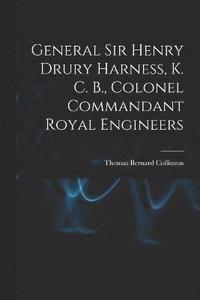 bokomslag General Sir Henry Drury Harness, K. C. B., Colonel Commandant Royal Engineers