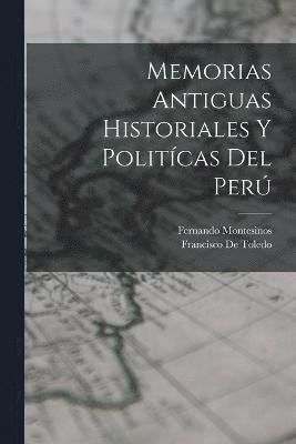 Memorias Antiguas Historiales Y Politcas Del Per 1