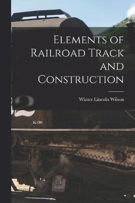 Elements of Railroad Track and Construction 1