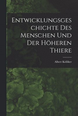 bokomslag Entwicklungsgeschichte Des Menschen Und Der Hheren Thiere