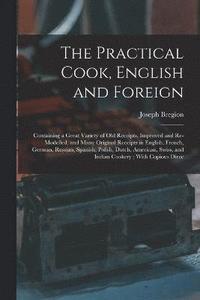 bokomslag The Practical Cook, English and Foreign