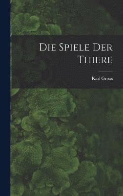 Die Spiele Der Thiere 1