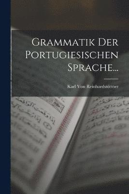 Grammatik Der Portugiesischen Sprache... 1