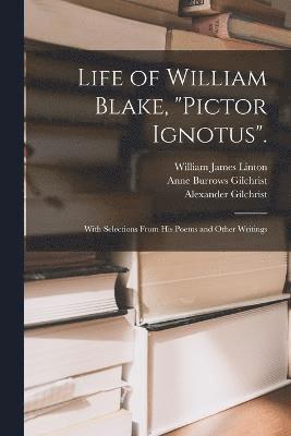 Life of William Blake, "Pictor Ignotus".