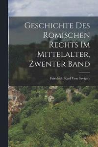 bokomslag Geschichte Des Römischen Rechts Im Mittelalter, Zwenter Band