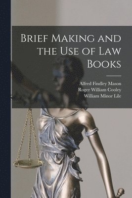 Brief Making and the Use of Law Books 1