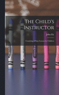 John Ely - Child's Instructor, Inbunden