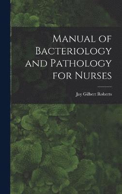 bokomslag Manual of Bacteriology and Pathology for Nurses