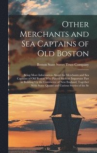 bokomslag Other Merchants and Sea Captains of Old Boston