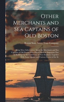 bokomslag Other Merchants and Sea Captains of Old Boston