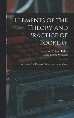Elements of the Theory and Practice of Cookery 1