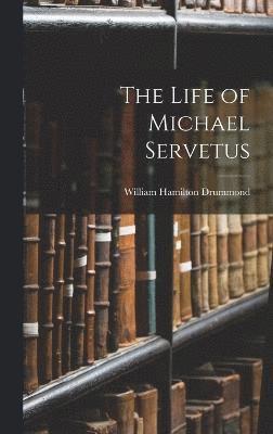 Life of Michael Servetus