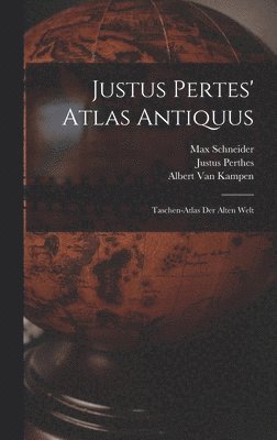 Max Schneider, Albert Van Kampen, Justus Perthes - Justus Pertes' Atlas Antiquus, Inbunden