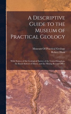 Robert Hunt - Descriptive Guide to the Museum of Practical Geology, Inbunden