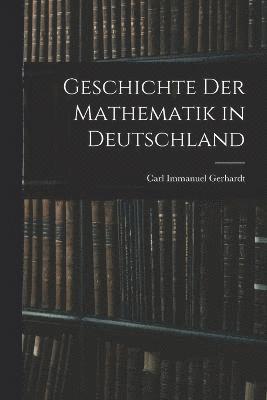 Geschichte Der Mathematik in Deutschland 1