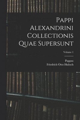 bokomslag Pappi Alexandrini Collectionis Quae Supersunt; Volume 1