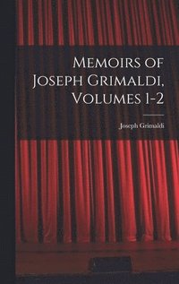 bokomslag Memoirs of Joseph Grimaldi, Volumes 1-2