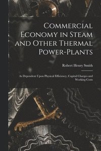 bokomslag Commercial Economy in Steam and Other Thermal Power-Plants