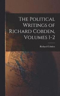 bokomslag The Political Writings of Richard Cobden, Volumes 1-2