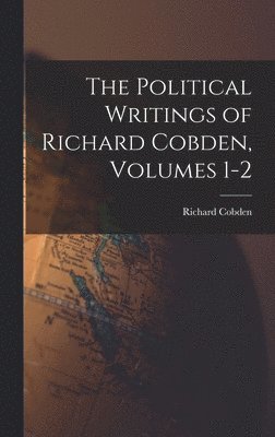 bokomslag Political Writings of Richard Cobden, Volumes 1-2