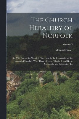 Edmund Farrer - Church Heraldry of Norfolk, Häftad