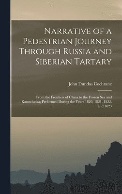 bokomslag Narrative of a Pedestrian Journey Through Russia and Siberian Tartary