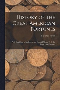 bokomslag History of the Great American Fortunes