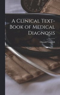 bokomslag A Clinical Text-Book of Medical Diagnosis