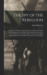 bokomslag Spy of the Rebellion