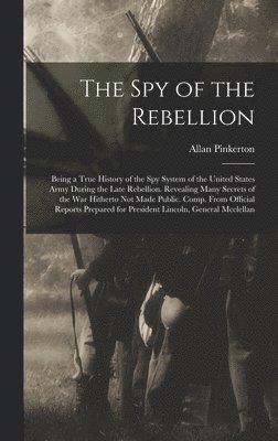 bokomslag Spy of the Rebellion
