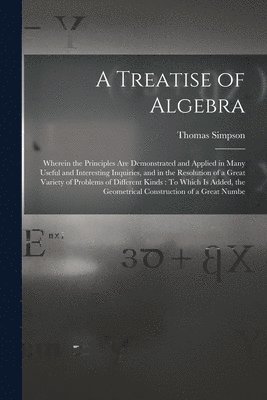 Thomas Simpson - Treatise of Algebra, Häftad