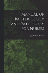 bokomslag Manual of Bacteriology and Pathology for Nurses