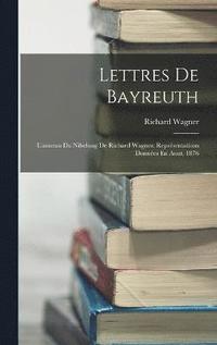 bokomslag Lettres De Bayreuth