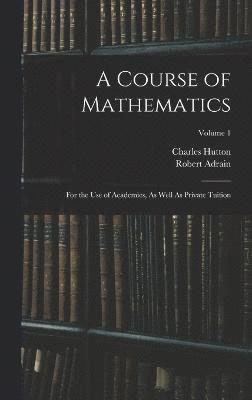 Charles Hutton, Robert Adrain - Course of Mathematics, Inbunden
