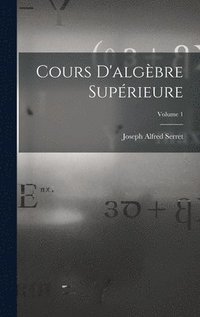 bokomslag Cours D'algbre Suprieure; Volume 1