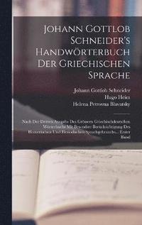 bokomslag Johann Gottlob Schneider's Handwrterbuch Der Griechischen Sprache